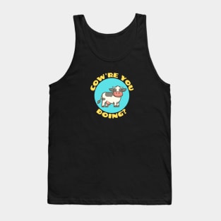 Cow're You Doing | Cow Pun Tank Top